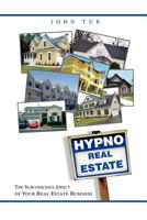 Hypnorealestate: The Subconscious Aspect of Your Real Estate Business 1462891381 Book Cover
