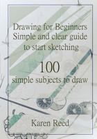 Drawing for BeGinners: Simple and Clear Guide to Start Sketching. 100 Simple Subjects to Draw 1546663266 Book Cover