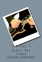 Shame's Ballad 1478263822 Book Cover