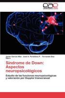 Síndrome de Down: Aspectos neuropsicológicos: Estudio de las funciones neuropsicológicas y valoración por Doppler transcraneal 3845481862 Book Cover