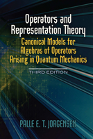 Operators and Representation Theory: Canonical Models for Algebras of Operators Arising in Quantum Mechanics 0486815722 Book Cover