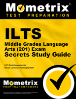Ilts Middle Grades Language Arts (201) Exam Secrets Study Guide: Ilts Test Review for the Illinois Licensure Testing System 1516709195 Book Cover