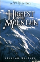 Highest on the Mountain: Book One of the Star Valley Saga 1304808343 Book Cover