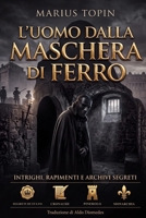 L'Uomo dalla Maschera di Ferro: Intrighi, rapimenti e archivi segreti: l'inchiesta che ha smascherato il più grande enigma del Re Sole - In Italiano Moderno (Italian Edition) B0HJP3C57H Book Cover