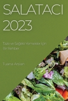 Salatacı 2023: Taze ve Sağlıklı Yemekler İçin Bir Rehber 178381022X Book Cover