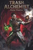 Trash Alchemist: A LitRPG Isekai Adventure (The Trash Alchemist Series) B0GMY8GZYT Book Cover