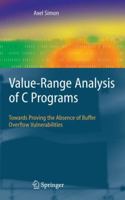Value-Range Analysis of C Programs: Towards Proving the Absence of Buffer Overflow Vulnerabilities 1849967024 Book Cover