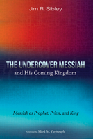 The Undercover Messiah and His Coming Kingdom B0DWCHSPTR Book Cover