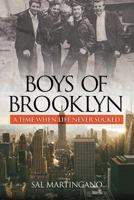 Boys of Brooklyn: A Time When Life Never Sucked 1625861281 Book Cover