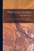 Precious Stones: For Curative Wear, Other Remedial Uses and Likewise the Nobler Metals 1014763673 Book Cover