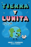 Tierra y Lunita (Earth and Moonie) (Spanish Edition) B0GPNPJG2J Book Cover
