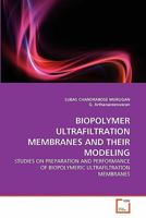 Biopolymer Ultrafiltration Membranes and Their Modeling 3639336631 Book Cover