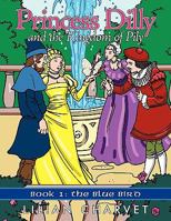 Princess Dilly and the Kingdom of Pily: Book 1: The Blue Bird 1449083307 Book Cover