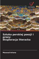 Sztuka perskiej poezji i prozy: Eksploracja literacka (Polish Edition) 6202483865 Book Cover