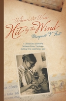 When We Were Hit By the Wind: A Canadian doctor's letters from Vietnam during the American war 1525592416 Book Cover