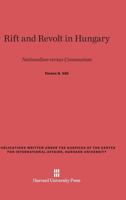 Rift and Revolt in Hungary: Nationalism versus Communism 067459469X Book Cover