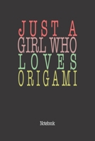 Just A Girl Who Loves Origami: Notebook 1656786109 Book Cover