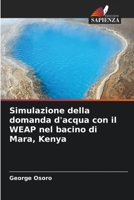 Simulazione della domanda d'acqua con il WEAP nel bacino di Mara, Kenya (Italian Edition) 6206604837 Book Cover