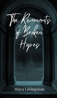 The Remnants of Broken Hopes 3690804191 Book Cover