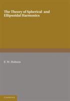 The Theory of Spherical and Ellipsoidal Harmonics 1107605113 Book Cover