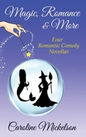 Magic, Romance & More: A Collection of Four Paranormal Romantic Comedy Novellas 1949834247 Book Cover