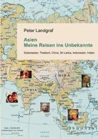 Asien - Meine Reisen ins Unbekannte: Südostasien, Thailand, China, Sri Lanka, Indonesien, Indien 3833465875 Book Cover