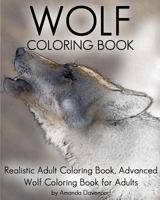 Wolf Coloring Book: Realistic Adult Coloring Book, Advanced Wolf Coloring Book for Adults 153030363X Book Cover