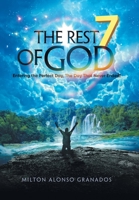 The Rest of God: Entering the Perfect Day, the Day That Never Ended! 1665575026 Book Cover