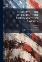 History of the Republic of the United States of America 102380316X Book Cover