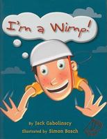 I'm a Wimp! (Sails: Mainsails) 0757885306 Book Cover