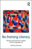 Re-framing Literacy: Teaching and Learning in English and the Language Arts 0415995531 Book Cover