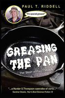 Greasing the Pan: The "Best" of Paul T. Riddell 1604597216 Book Cover