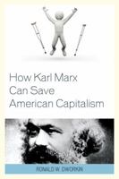 How Karl Marx Can Save American Capitalism 1498509746 Book Cover