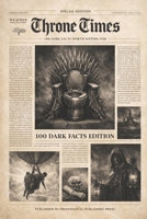 Throne Times: 100 Dark Factgs B0GFJ5NHNF Book Cover