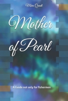 Mother of Pearl: A Guide not only for fishermen B0GXX18CZ5 Book Cover