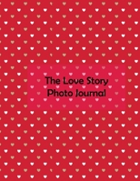 The Love Story: Photo Journal 1652578587 Book Cover