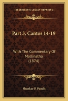Part 3, Cantos 14-19: With The Commentary Of Mallinatha 1167224566 Book Cover