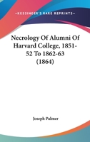 Necrology of Alumni of Harvard College, 1851-52 to 1862-63 1372780467 Book Cover