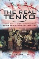 The Real Tenko: Extraordinary True Stories of Women Prisoners of the Japanese 1848845502 Book Cover