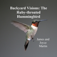 Backyard Visions: The Ruby-throated Hummingbird 1430317698 Book Cover
