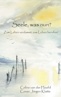Seele, was nun?: Zum Leben verdammt, zum Leben berufen! (German Edition) 3749789320 Book Cover