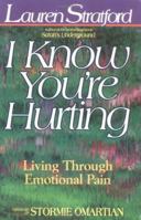 I Know You're Hurting/Living Through Emotional Pain 0890817731 Book Cover