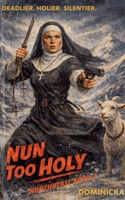 Nun Too Holy (Nunchucks!) B0GVZRHNJJ Book Cover
