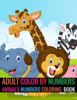 Adult Color By Numbers Animals Numbers Coloring Book: Animals Coloring  Book for adult Animals numbers book 1696395100 Book Cover