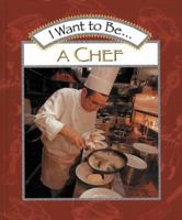 I Want to Be a Chef (I Want To Be) 0152018646 Book Cover