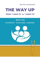 The Way Up: From "I Have to" to "I Want to" - With the LEVADIS(R) Culture Ladder 3384678680 Book Cover