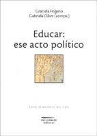 Educar: Ese acto político 9872195412 Book Cover