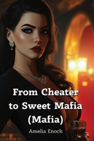 From Cheater to Sweet Mafia (Mafia) B0DPSCKDBZ Book Cover