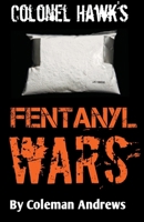 Colonel Hawk's Fentanyl Wars B0CM56BBQT Book Cover