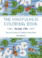 The Mindfulness Coloring Book - Volume Two (Coloring Book for Adults for Relaxation): The Adult Coloring Book for Anti-Stress Art Therapy 1615193022 Book Cover